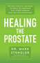 Healing the Prostate (The Best Holistic Methods to Treat the Prostate and Other Common Male-Related Conditions) by Dr. Mark Stengler, 9781401960346
