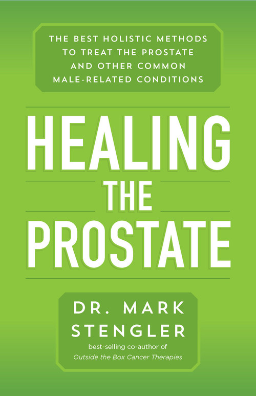 Healing the Prostate (The Best Holistic Methods to Treat the Prostate and Other Common Male-Related Conditions) by Dr. Mark Stengler, 9781401960346