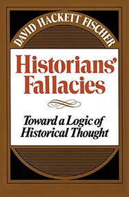 Historians' Fallacie (Toward a Logic of Historical Thought) by David Hackett Fischer, 9780061315459