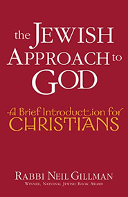 The Jewish Approach to God (A Brief Introduction for Christians) by Rabbi Neil Gillman, PhD, 9781580231909