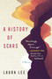 A History of Scars (A Memoir) by Laura Lee, 9781982127282