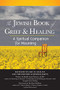 The Jewish Book of Grief and Healing (A Spiritual Companion for Mourning) - 9781580238526 by Stuart M. Matlins, Dr. Ron Wolfson, Rabbi Anne Brener, MAJCS, MA, LCSW, 9781580238526