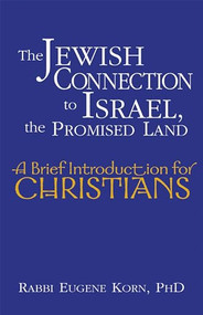 The Jewish Connection to Israel, the Promised Land (A Brief Introduction for Christians) - 9781580233187 by Rabbi Eugene Korn, PhD, 9781580233187