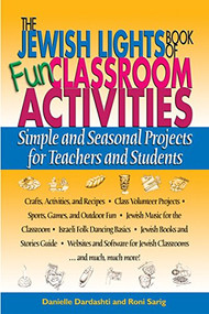 The Jewish Lights Book of Fun Classroom Activities (Simple and Seasonal Projects for Teachers and Students) by Danielle Dardashti, Roni Sarig, 9781580232067