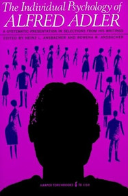 Individual Psychology of Alfred Adler by Alfred Adler, 9780061311543