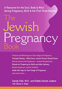 The Jewish Pregnancy Book (A Resource for the Soul, Body & Mind during Pregnancy, Birth & the First Three Months) - 9781580231787 by Sandy Falk, Daniel Judson, Stephen A. Rapp, 9781580231787