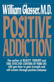 Positive Addiction by William Glasser, M.D., 9780060912499