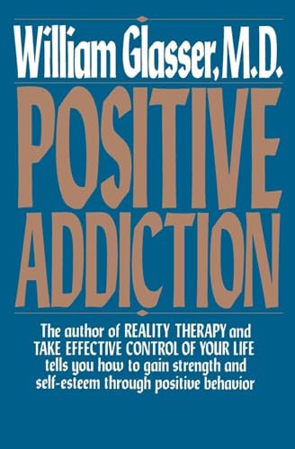 Positive Addiction by William Glasser, M.D., 9780060912499
