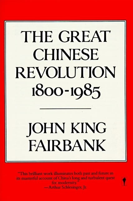 Great Chinese Revolution 1800-1985 by John King Fairbank, 9780060390761