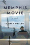 Memphis Movie (A Novel) by Corey Mesler, 9781593766146