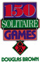 150 Solitaire Games by David G. Brown, 9780060923150