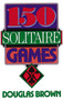 150 Solitaire Games by David G. Brown, 9780060923150