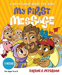 My First Message (A Devotional Bible for Kids) by Eugene H. Peterson, 9781576834480