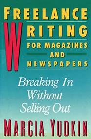 Freelance Writing (Breaking In Without Selling Out) by Marcia Yudkin, 9780062732781
