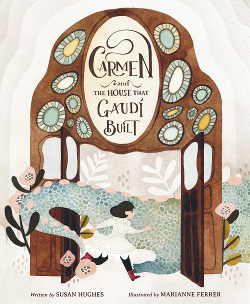 Carmen and the House That Gaudí Built by Susan Hughes, Marianne Ferrer, 9781771473927