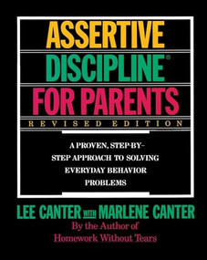 Assertive Discipline for Parents, Revised Edition (A Proven, Step-by-Step Approach to Solvi) by Lee Canter, 9780062732798