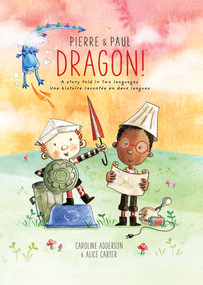Pierre & Paul: Dragon! by Caroline Adderson, Alice Carter, 9781771473286