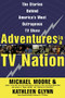 Adventures in a TV Nation by Michael Moore, Kathleen Glynn, 9780060988098