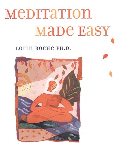 Meditation Made Easy by Lorin Roche, 9780062515421