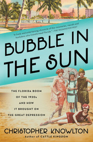 Bubble in the Sun (The Florida Boom of the 1920s and How It Brought on the Great Depression) - 9781982128388 by Christopher Knowlton, 9781982128388