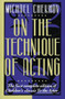On the Technique of Acting (The First Complete Edition of Chekhov's Classic To the Actor) by Michael Chekhov, 9780062730374