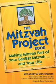 The Mitzvah Project Book (Making Mitzvah Part of Your Bar/Bat Mitzvah ... and Your Life) by Diane Heiman, Liz Suneby, Rabbi Sharon Brous, Rabbi Jeffrey K. Salkin, 9781683364054