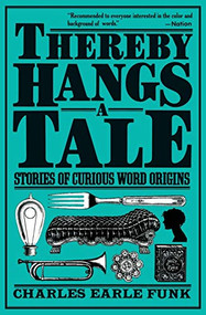 Thereby Hangs a Tale (Stories of Curious Word Origins) - 9780062720498 by Charles E. Funk, 9780062720498