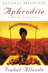 Aphrodite (A Memoir of the Senses) by Isabel Allende, 9780060930172