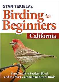 Stan Tekiela's Birding for Beginners: California (Your Guide to Feeders, Food, and the Most Common Backyard Birds) by Stan Tekiela, 9781647551124