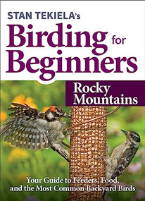 Stan Tekiela's Birding for Beginners: Rocky Mountains (Your Guide to Feeders, Food, and the Most Common Backyard Birds) by Stan Tekiela, 9781647551247