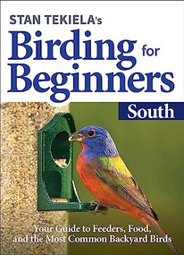 Stan Tekiela's Birding for Beginners: South (Your Guide to Feeders, Food, and the Most Common Backyard Birds) by Stan Tekiela, 9781647551278