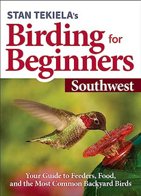 Stan Tekiela's Birding for Beginners: Southwest (Your Guide to Feeders, Food, and the Most Common Backyard Birds) by Stan Tekiela, 9781647551308