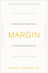 Margin (Restoring Emotional, Physical, Financial, and Time Reserves to Overloaded Lives) by Richard Swenson, 9781576836828