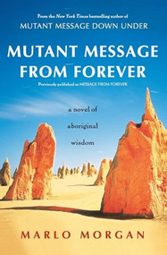 Mutant Message from Forever (A Novel of Aboriginal Wisom) by Marlo Morgan, 9780060930264