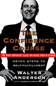 The Confidence Course (Seven Steps to Self-Fulfillment) by Walter Anderson, 9780061094538