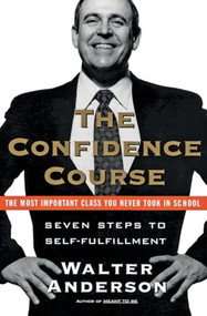 The Confidence Course (Seven Steps to Self-Fulfillment) by Walter Anderson, 9780061094538