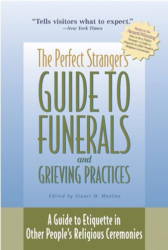 The Perfect Stranger's Guide to Funerals and Grieving Practices (A Guide to Etiquette in Other People's Religious Ceremonies) - 9781893361201 by Stuart M. Matlins, 9781893361201