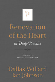 Renovation of the Heart in Daily Practice (Experiments in Spiritual Transformation) by Jan Johnson, Dallas Willard, 9781576838099