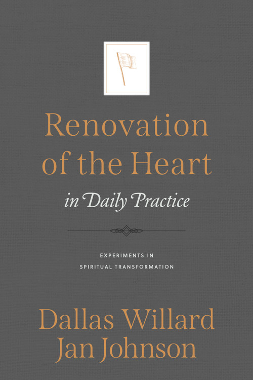 Renovation of the Heart in Daily Practice (Experiments in Spiritual Transformation) by Jan Johnson, Dallas Willard, 9781576838099