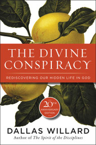 The Divine Conspiracy (Rediscovering Our Hidden Life In God) - 9780060693329 by Dallas Willard, 9780060693329