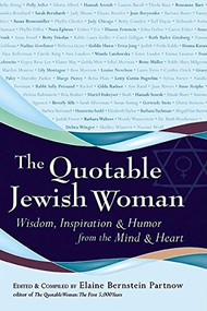 The Quotable Jewish Woman (Wisdom, Inspiration and Humor from the Mind and Heart) - 9781580232364 by Elaine Bernstein Partnow, 9781580232364