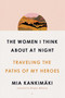 The Women I Think About at Night (Traveling the Paths of My Heroes) by Mia Kankimäki, Douglas Robinson, 9781982129194