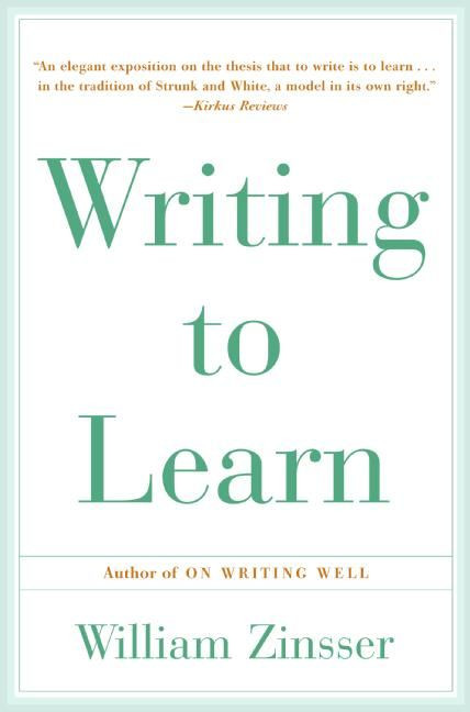 Writing to Learn by William Zinsser, 9780062720405