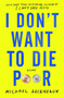 I Don't Want to Die Poor (Essays) by Michael Arceneaux, 9781982129309