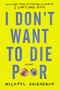 I Don't Want to Die Poor (Essays) by Michael Arceneaux, 9781982129309