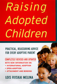 Raising Adopted Children, Revised Edition (Practical Reassuring Advice for Every Adoptive Parent) by Lois Ruskai Melina, 9780060957179