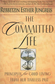 The Committed Life (Principles for Good Living from Our Timeless Past) by Esther Jungreis, 9780060930851