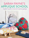 Sarah Payne's Applique School (A quilters guide to hand and machine applique) by Sarah Payne, 9781782219378