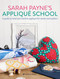Sarah Payne's Applique School (A guide to hand and machine applique for sewers and quilters) by Sarah Payne, 9781782219378
