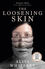 The Loosening Skin by Aliya Whiteley, 9781789092332
